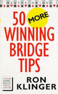 50 More Winning Bridge Tips: 50 More Winning Bridge Tips - Klinger, Ron