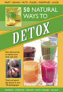 50 Natural Ways to Detox: Diet and Exercise to Cleanse Your Body and Mind