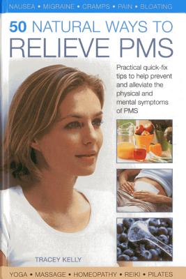 50 Natural Ways to Relieve Pms - Kelly, Tracey