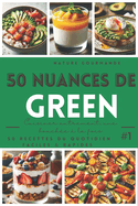 50 NUANCES DE GREEN Cuisiner autrement, une bouche  la fois #1