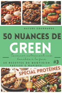 50 NUANCES DE GREEN Cuisiner autrement, une bouche  la fois #3