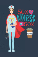 50% nurse + 50% coffee: Lined pages great gift idea