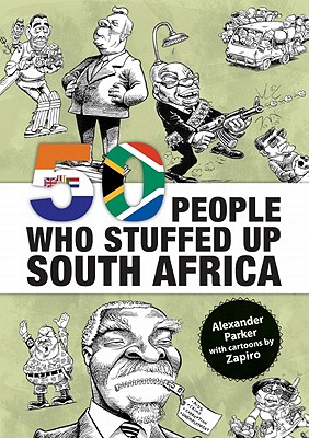 50 People Who Stuffed Up South Africa - Parker, Alex