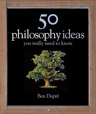 50 Philosophy Ideas You Really Need to Know - Dupr, Ben