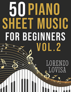 50 Piano Sheet Music for Beginners Vol. 2: Simplified Great Classics with Large Font Sizes