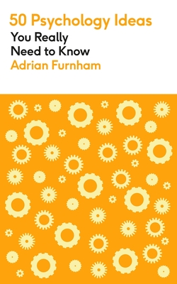 50 Psychology Ideas You Really Need to Know - Furnham, Adrian