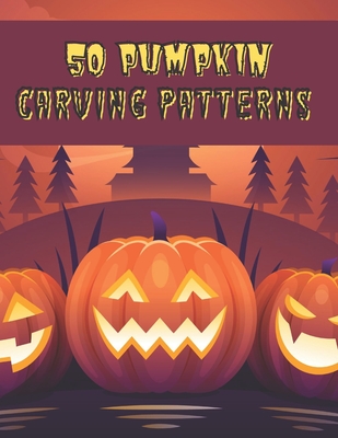 50 Pumpkin Carving Patterns: The perfect Halloween pumpkin carving stencil book - DIY - For All Ages and Skills. 50 Fun Stencils fit for kids and adults from easy to difficult - Publishing, Spooky Garden