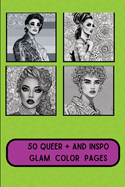 50 Queer Positive and Inspo Glam Color Pages: Drag Queen Coloring Book Take Pride