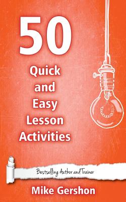 50 Quick and Easy Lesson Activities - Gershon, Mike