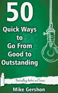 50 Quick Ways to Go From Good to Outstanding