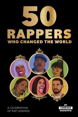 50 Rappers Who Changed the World: A Celebration of Rap Legends - McDuffie, Candace