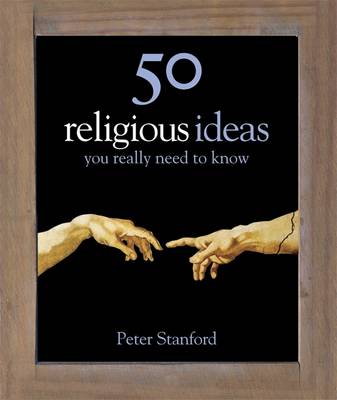 50 Religious Ideas You Really Need to Know - Stanford, Peter