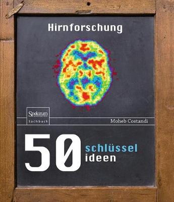 50 Schlusselideen Hirnforschung - Costandi, Moheb, and Niehaus-Osterloh, Monika (Translated by)
