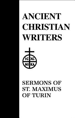 50. Sermons of St. Maximus of Turin - Ramsey, Boniface (Translated with commentary by)