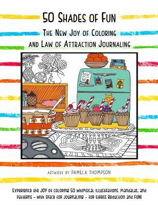 50 Shades of Fun: The New Joy of Coloring and Law of Attraction Journaling - Thompson, Pamela