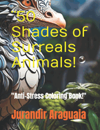 ]50 Shades of Surreals Animals!: "Anti-Stress Coloring Book!"