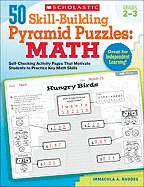 50 Skill-Building Pyramid Puzzles: Math, Grades 2-3: Self-Checking Activity Pages That Motivate Students to Practice Key Math Skills