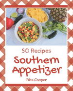 50 Southern Appetizer Recipes: I Love Southern Appetizer Cookbook!