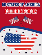 50 States Of America Coloring Book: The 50 States Maps Of United States America - Coloring Book Map of United States - 50 US States With History Facts - Patriotic - Great Gift For Independence Day and traveler adult kids and men