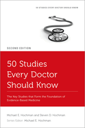 50 Studies Every Doctor Should Know: The Key Studies That Form the Foundation of Evidence Based Medicine