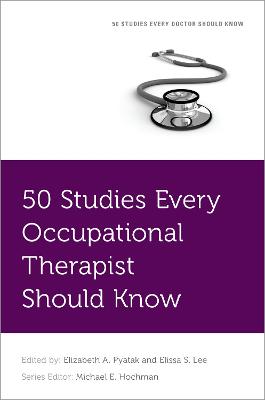 50 Studies Every Occupational Therapist Should Know - Lee, Elissa, and Pyatak, Beth