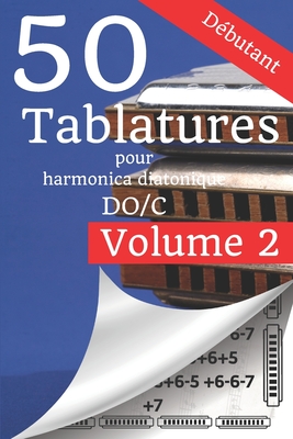 50 Tablatures pour Harmonica en DO D?butant volume 2: Apr?s le succ?s du 1er, voici le volume 2. - Cosson, S?bastien