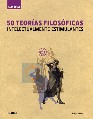 50 Teorias Filosoficas: Intelectualmente Estimulantes - Loewer, Barry