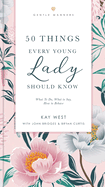 50 Things Every Young Lady Should Know Revised and Expanded: What to Do, What to Say, and How to Behave
