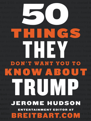 50 Things They Don't Want You to Know about Trump - Hudson, Jerome