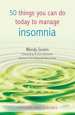 50 Things You Can Do Today to Manage Insomnia - Green, Wendy