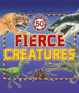 50 Things You Should Know about Fierce Creatures - Parker, Steve, and Marshall, Anne, Professor (Editor), and Gallagher, Belinda (Editor)