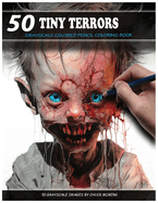 50 Tiny Terrors: Grayscale Colored Pencil Coloring Book