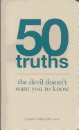 50 Truths the Devil Doesn't Want You to Know