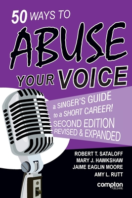 50 Ways to Abuse Your Voice Second Edition - Sataloff, Robert T, and Hawkshaw, Mary J, and Moore, Jaime E