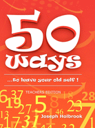 50 Ways ...to leave your old self ! (TEACHER'S): ...to leave your old self !
