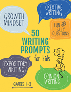 50 Writing Prompts for Kids: Growth Mindset Questions Creative Writing Opinion Writing Expository Writing Narrative Writing