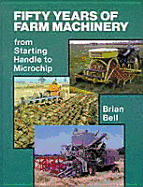 50 years of farm machinery : from starting handle to microchip