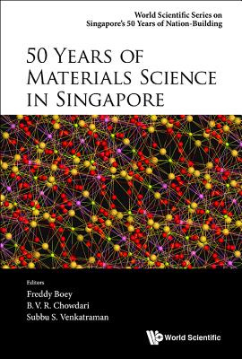 50 Years of Materials Science in Singapore - Boey, Freddy Yin Chiang (Editor), and Chowdari, B V R (Editor), and Venkatraman, Subbu S (Editor)