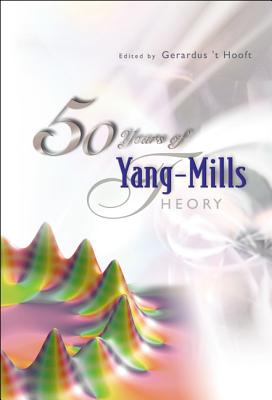 50 Years of Yang-Mills Theory - 't Hooft, Gerard (Editor)