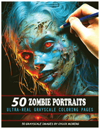 50 Zombie Portraits: Ultra-Real Grayscale Coloring Pages