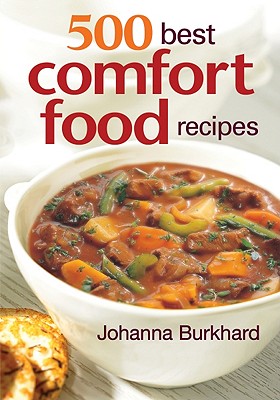 500 Best Comfort Food Recipes - Burkhard, Johanna
