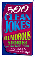 500 Clean Jokes and Humorous Stories: And How to Tell Them