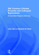 500 Common Chinese Proverbs and Colloquial Expressions: An Annotated Frequency Dictionary