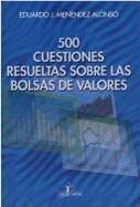 500 Cuestiones Resueltas Sobre Las Bolsas de Valores - Martinez Hernandez, Alfredo, and Menendez Alonso, Eduardo Jose