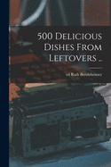 500 Delicious Dishes From Leftovers ..