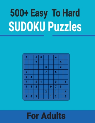 500+ Easy to Hard Sudoku Puzzles for Adults: Unique and different levels Sudoku puzzles Includes with solutions - A Kelly, Charles