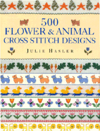 500 Flower and Animal Cross Stitch Design - Hasler, Julie