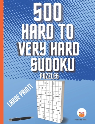 500 hard to very hard sudoku puzzles 200 hard and 300 by logimindbooks isbn 9798598858622 alibris