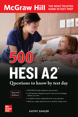 500 Hesi A2 Questions to Know by Test Day, Second Edition - Zahler, Kathy A