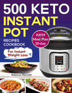 500 Keto Instant Pot Recipes Cookbook: For Instant Weight Loss